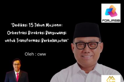 “Dedikasi 15 Tahun Mujiono: Orkestrasi Birokrasi Banyuwangi untuk Transformasi Berkelanjutan”